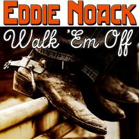 Eddie Noack - Walk 'Em Off